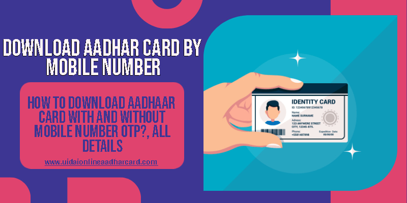 Download Aadhar Card By Mobile Number