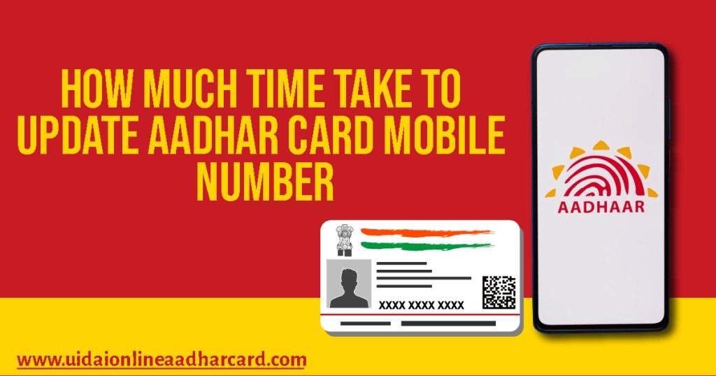How Much Time Take To Update Aadhar Card Mobile Number
