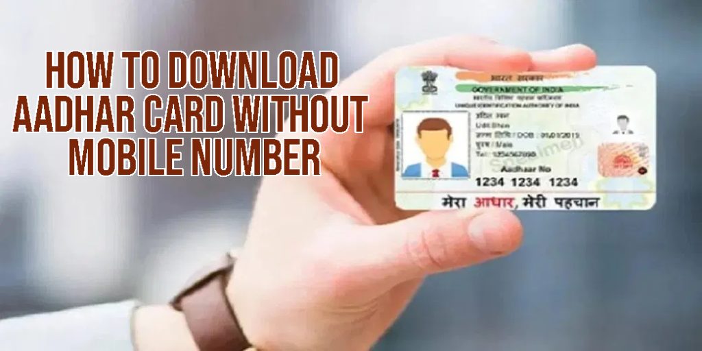 How To Download Aadhar Card Without Mobile Number