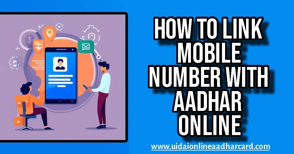 How To Link Mobile Number With Aadhar Online