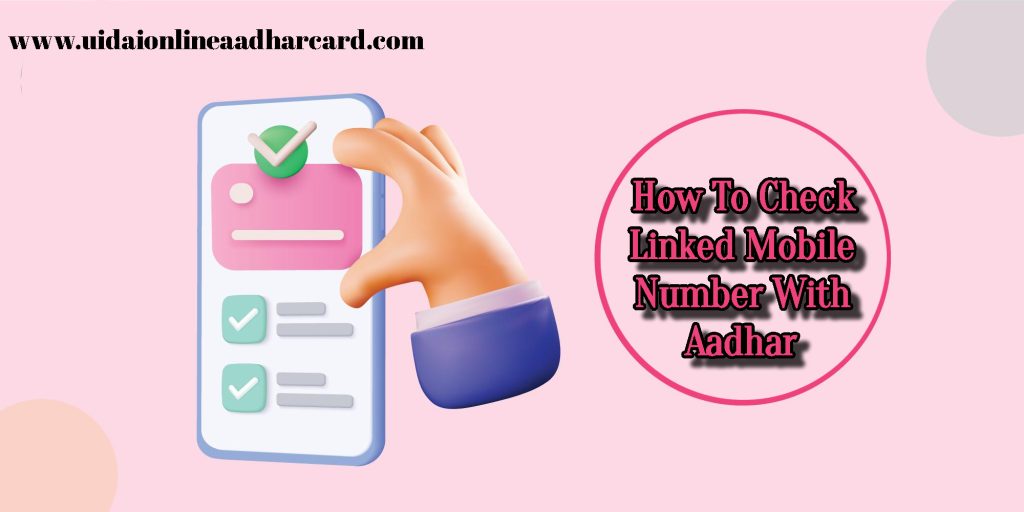 How To Check Linked Mobile Number With Aadhar