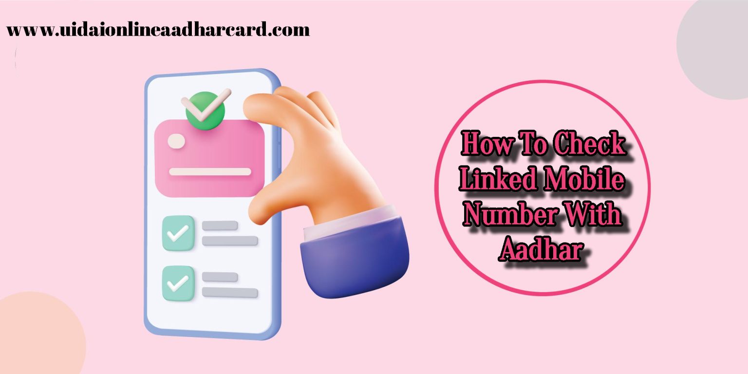 How To Check Linked Mobile Number With Aadhar All Information