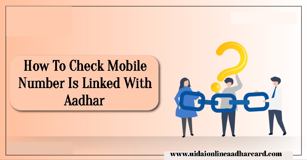 How To Check Mobile Number Is Linked With Aadhar