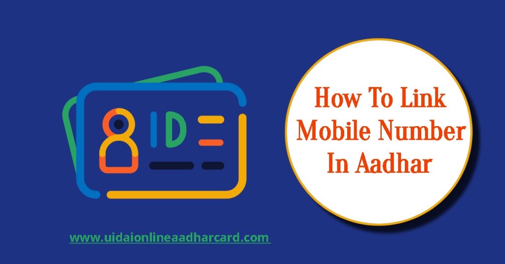 How To Link Mobile Number In Aadhar