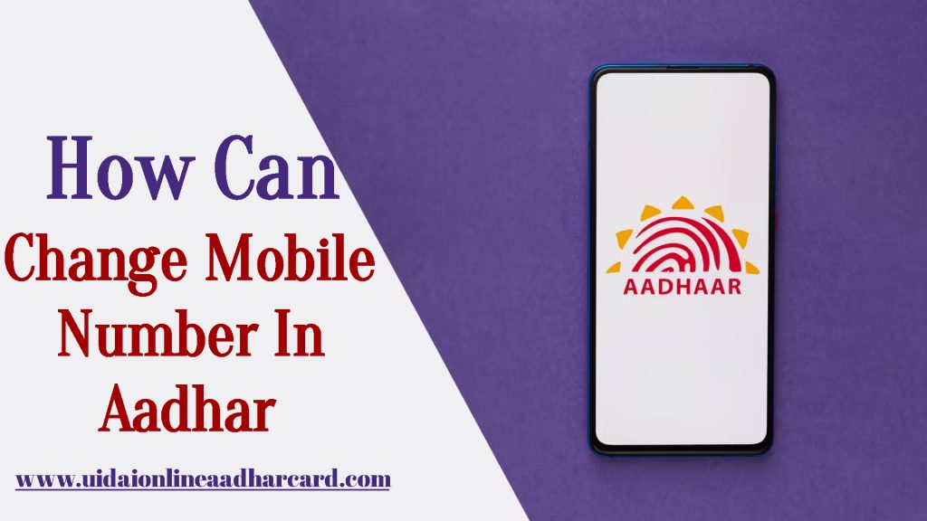 How Can Change Mobile Number In Aadhar