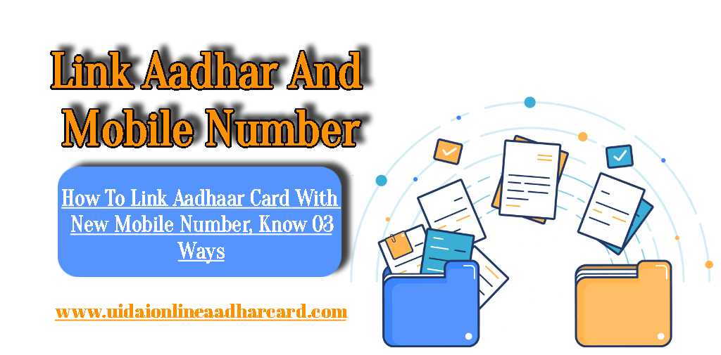 Link Aadhar And Mobile Number