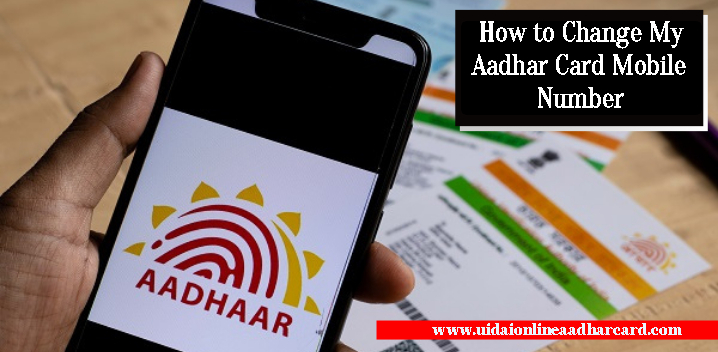 How to Change My Aadhar Card Mobile Number